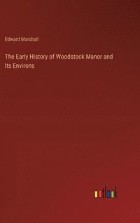 bokomslag The Early History of Woodstock Manor and Its Environs