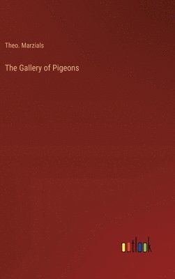 Theo Marzials, Theo. Marzials - Gallery of Pigeons, Inbunden
