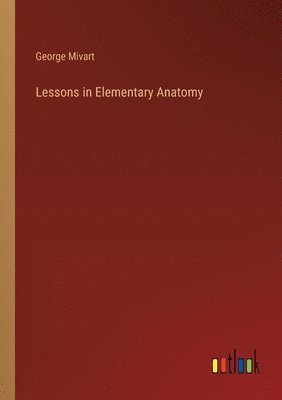 bokomslag Lessons in Elementary Anatomy