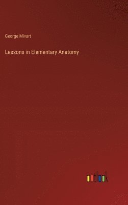 bokomslag Lessons in Elementary Anatomy