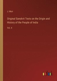 bokomslag Original Sanskrit Texts on the Origin and History of the People of India