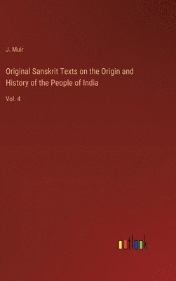 bokomslag Original Sanskrit Texts on the Origin and History of the People of India