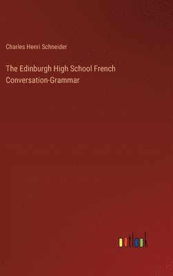 The Edinburgh High School French Conversation-Grammar 1