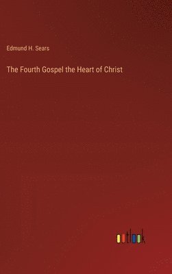 bokomslag The Fourth Gospel the Heart of Christ