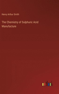 bokomslag Chemistry of Sulphuric Acid Manufacture