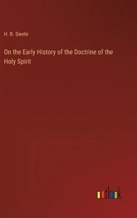 bokomslag On the Early History of the Doctrine of the Holy Spirit