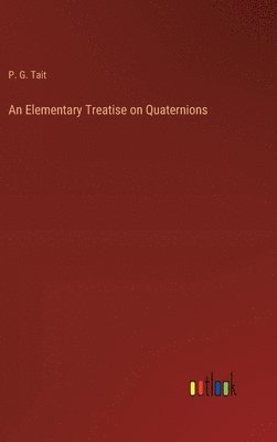 An Elementary Treatise on Quaternions 1