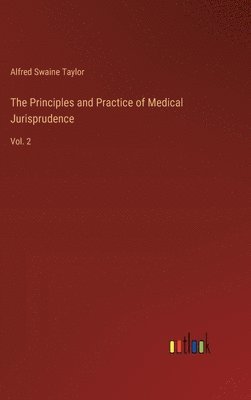 The Principles and Practice of Medical Jurisprudence 1