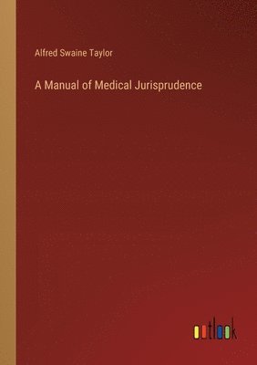 A Manual of Medical Jurisprudence 1