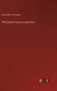 bokomslag The English Factory Legislation