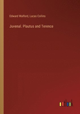 bokomslag Juvenal. Plautus and Terence