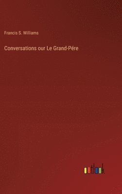 bokomslag Conversations our Le Grand-Pére