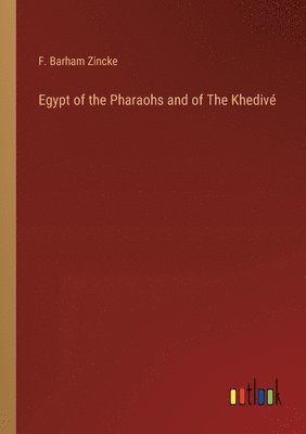 Egypt of the Pharaohs and of The Khediv 1