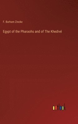 bokomslag Egypt of the Pharaohs and of The Khediv