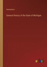 bokomslag General History of the State of Michigan