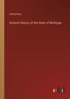 bokomslag General History of the State of Michigan