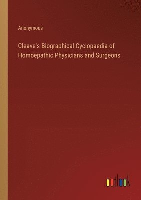 bokomslag Cleave's Biographical Cyclopaedia of Homoepathic Physicians and Surgeons