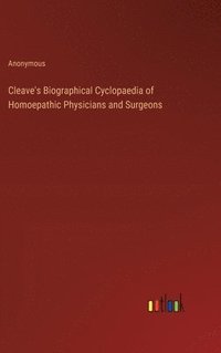 bokomslag Cleave's Biographical Cyclopaedia of Homoepathic Physicians and Surgeons