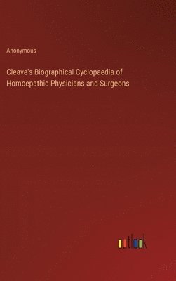 bokomslag Cleave's Biographical Cyclopaedia of Homoepathic Physicians and Surgeons