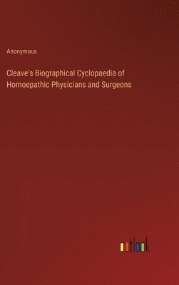 bokomslag Cleave's Biographical Cyclopaedia of Homoepathic Physicians and Surgeons