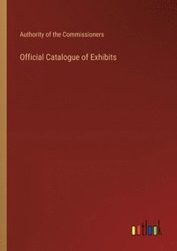 bokomslag Official Catalogue of Exhibits