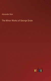 bokomslag The Minor Works of George Grote