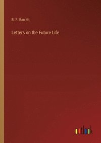 bokomslag Letters on the Future Life