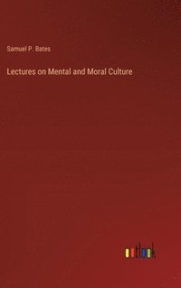 bokomslag Lectures on Mental and Moral Culture