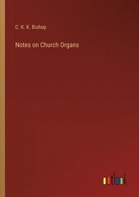 bokomslag Notes on Church Organs