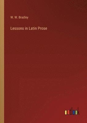 bokomslag Lessons in Latin Prose