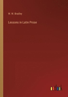 Lessons in Latin Prose