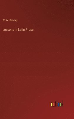 bokomslag Lessons in Latin Prose