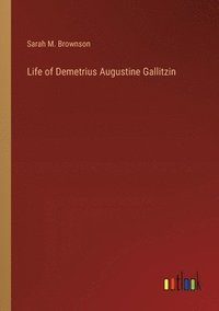 bokomslag Life of Demetrius Augustine Gallitzin