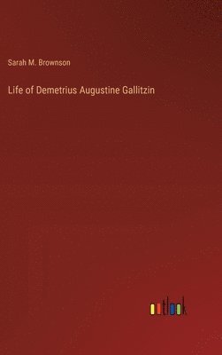 bokomslag Life of Demetrius Augustine Gallitzin