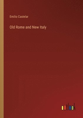 Old Rome and New Italy 1