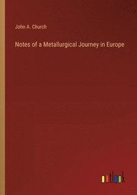 bokomslag Notes of a Metallurgical Journey in Europe