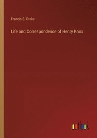 bokomslag Life and Correspondence of Henry Knox