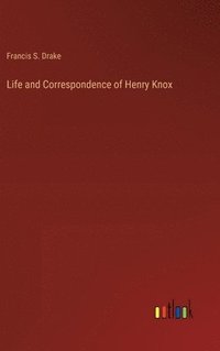 bokomslag Life and Correspondence of Henry Knox