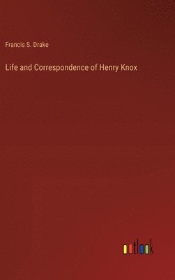 bokomslag Life and Correspondence of Henry Knox