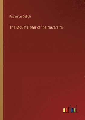 The Mountaineer of the Neversink 1