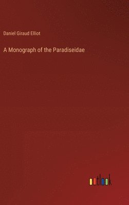 A Monograph of the Paradiseidae 1