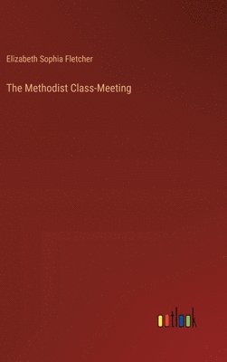 bokomslag The Methodist Class-Meeting