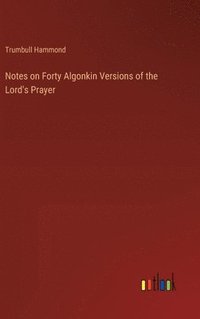 bokomslag Notes on Forty Algonkin Versions of the Lord's Prayer