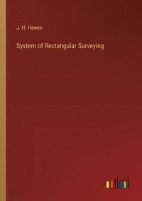 bokomslag System of Rectangular Surveying