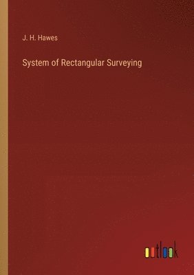 bokomslag System of Rectangular Surveying