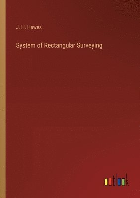 bokomslag System of Rectangular Surveying