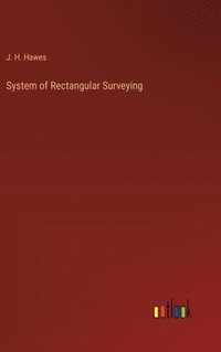 bokomslag System of Rectangular Surveying