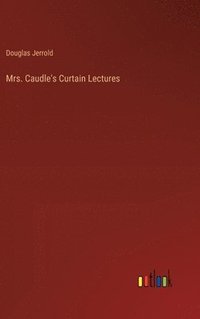bokomslag Mrs. Caudle's Curtain Lectures