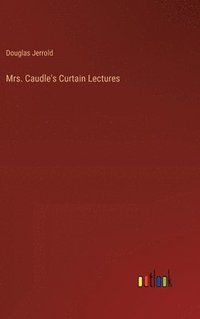 bokomslag Mrs. Caudle's Curtain Lectures