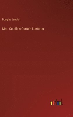 bokomslag Mrs. Caudle's Curtain Lectures